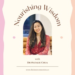 The Nourishing Wisdom Podcast with Dr Natalie Chua