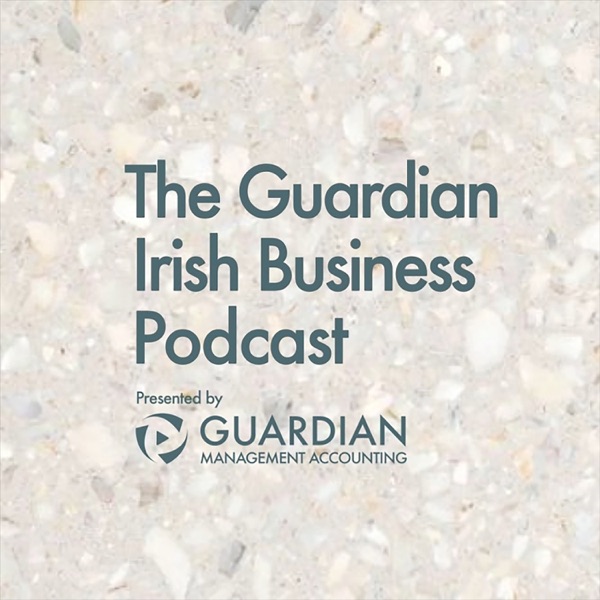 The Guardian Irish Business Podcast