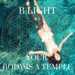 B|Light: “Your Body is a Temple” by Binary Spirituality 