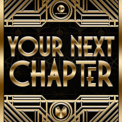 Your Next Chapter: Podcast Pioneers and Innovators Your Next Chapter: Podcast Pioneers and Innovators