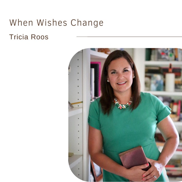43. When Wishes Change | Tricia Roos photo