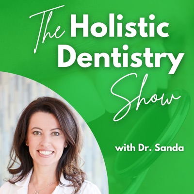 Holistic Dentistry Show with Dr. Sanda Holistic Dentistry Show with Dr. Sanda