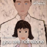 You Are Not Alone