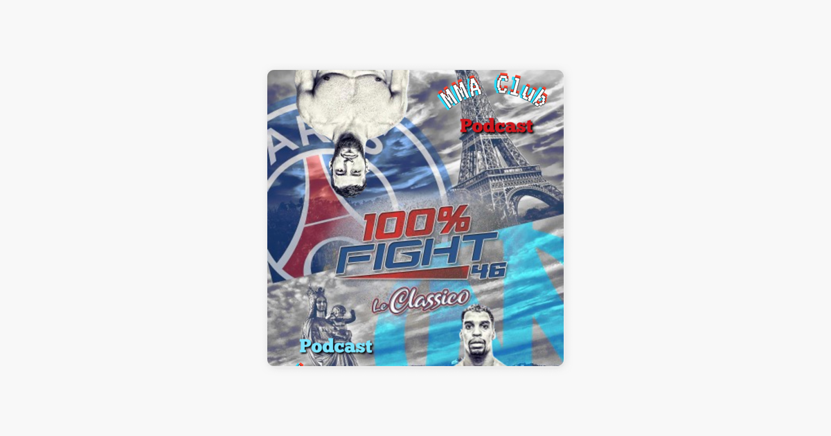 mma club pr sentation 100% fight 46 le classico sur apple podcasts mma club pr sentation 100% fight 46 le classico sur apple podcasts