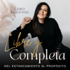 LIBRE Y COMPLETA - FE, DEVOCIONAL, CRISTIANO, VISION, PROPOSITO, AUTOESTIMA, ESPERANZA, ANSIEDAD, AMOR - Caro Agostini | esperanza, cristianos, fe, autoestima, proposito, Mujeres cristianas, devocional