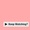 Keep Watching? - James Galgon & Sarah Sweimler