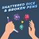 Shattered Dice And Broken Pens