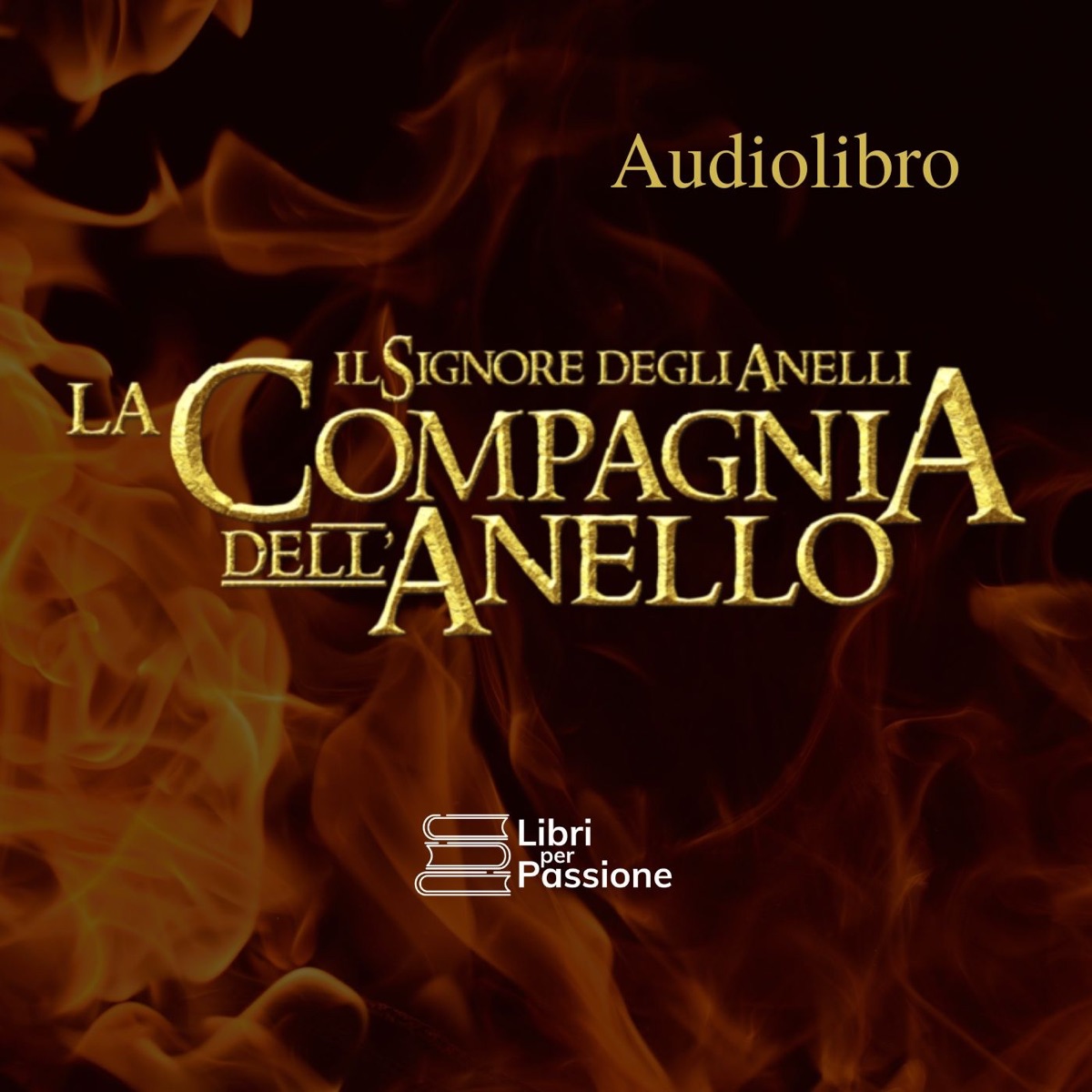 Il Signore degli Anelli: un Audiolibro a cura di Libri Per Passione –  Italia Podcast