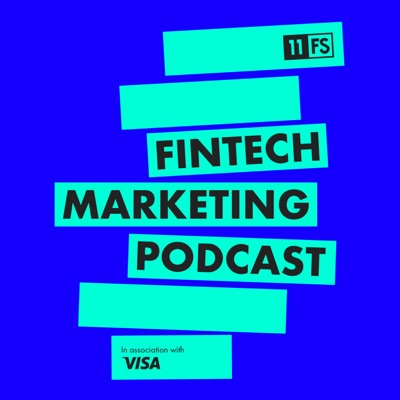Fintech Marketing Podcast by 11:FS Fintech Marketing Podcast by 11:FS