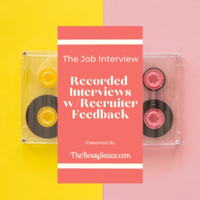 The Job Interview: Real Recorded Job Interviews With Recruiter Feedback:TheBossySauce - Kristen Diane McDonald