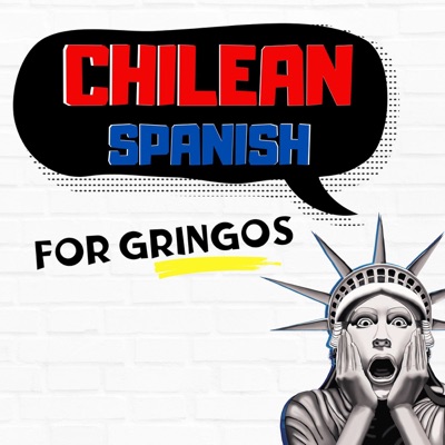 Chilean Spanish for Gringos Chilean Spanish for Gringos