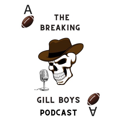 The Breaking Gill Boys Podcast