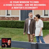 Is Your Window To Own A Home Closing - Are We Becoming A Renter’s Economy?