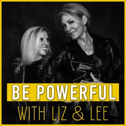 Be Powerful with Liz & Lee