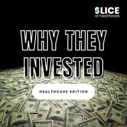 Why They Invested - Healthcare Edition