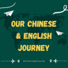 Our Chinese & English Journey - Our Chinese & English Journey