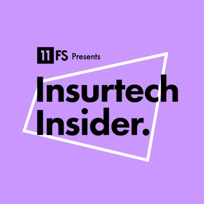 Insurtech Insider Podcast by 11:FS Insurtech Insider Podcast by 11:FS