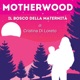 Motherwood, il podcast sulla Maternità [TRAILER]