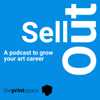 Sell Out: A Podcast to Grow Your Art Career - theprintspace