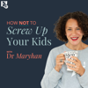 How Not to Screw Up Your Kids - Dr Maryhan