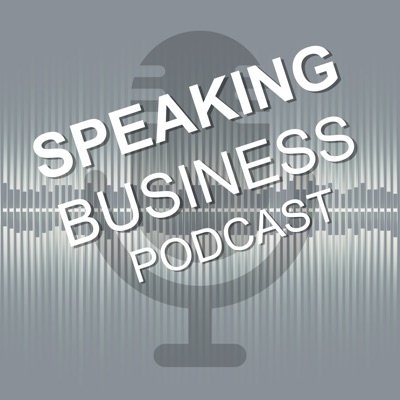 Speaking Business podcast Speaking Business podcast
