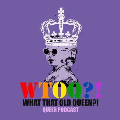What, that Old Queen?! What, that Old Queen?!