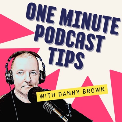 One Minute Podcast Tips