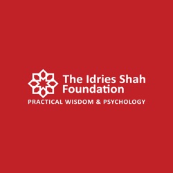 The Idries Shah Podcast | Practical Psychology for Today