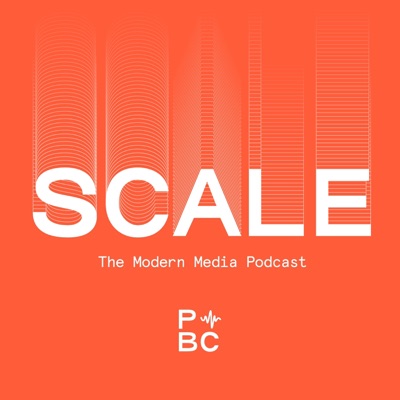 Scale: The Modern Media Podcast