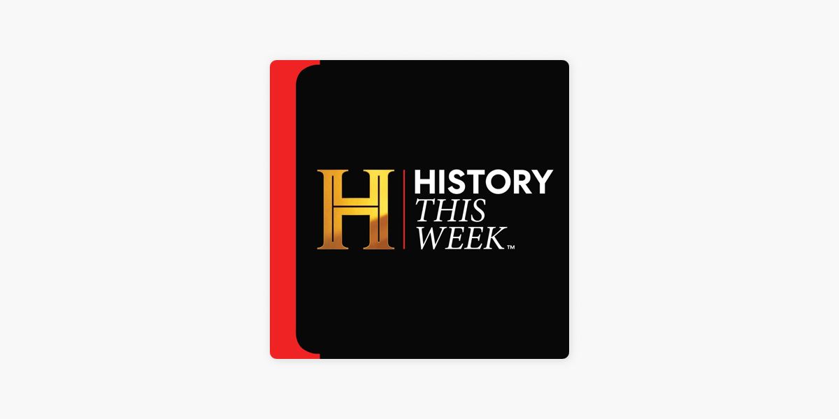 ‎HISTORY This Week on Apple Podcasts