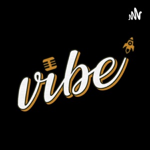 Vibe Podcast