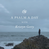 A Psalm a Day with Kristyn Getty (ESV) - Crossway