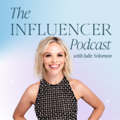 The Influencer Podcast - Julie Solomon