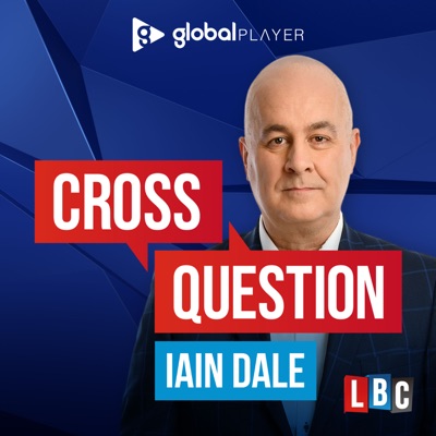 Cross Question with Iain Dale:LBC