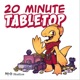 20 Minute Tabletop