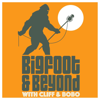 Bigfoot and Beyond with Cliff and Bobo - Bigfoot and Beyond LLC