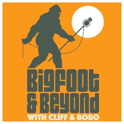 Bigfoot and Beyond with Cliff and Bobo