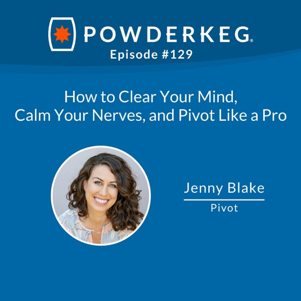 #129: How to Clear Your Mind, Calm Your Nerves, and Pivot Like a Pro with Jenny Blake photo