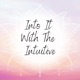 Into it with the Intutive