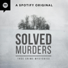 Solved Murders: True Crime Mysteries - Spotify Studios