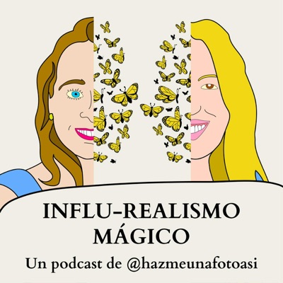 INFLU-REALISMO MÁGICO. Un podcast de @hazmeunafotoasi:Hazme una foto así