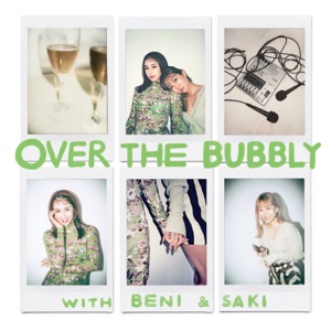 OVER THE BUBBLY〜BENI & SAKI