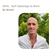 Shhh... Self-Sabotage at Work | Bo Bissett