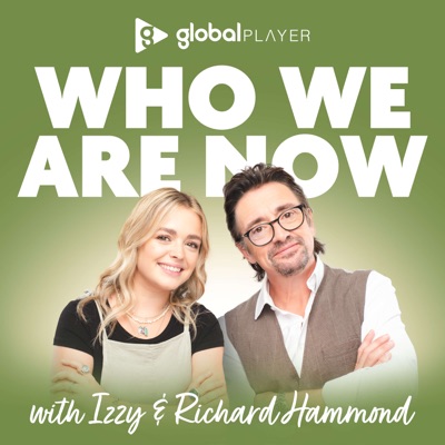 Who We Are Now with Izzy & Richard Hammond:Global