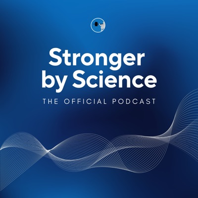 The Stronger By Science Podcast:StrongerByScience.com