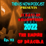 Then Is Now Ep 112 – 13 Days of Hallowtober 2022 –  Empire of Dracula (1967)