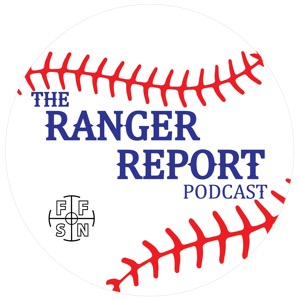 The Ranger Report Podcast: A Texas Rangers podcast