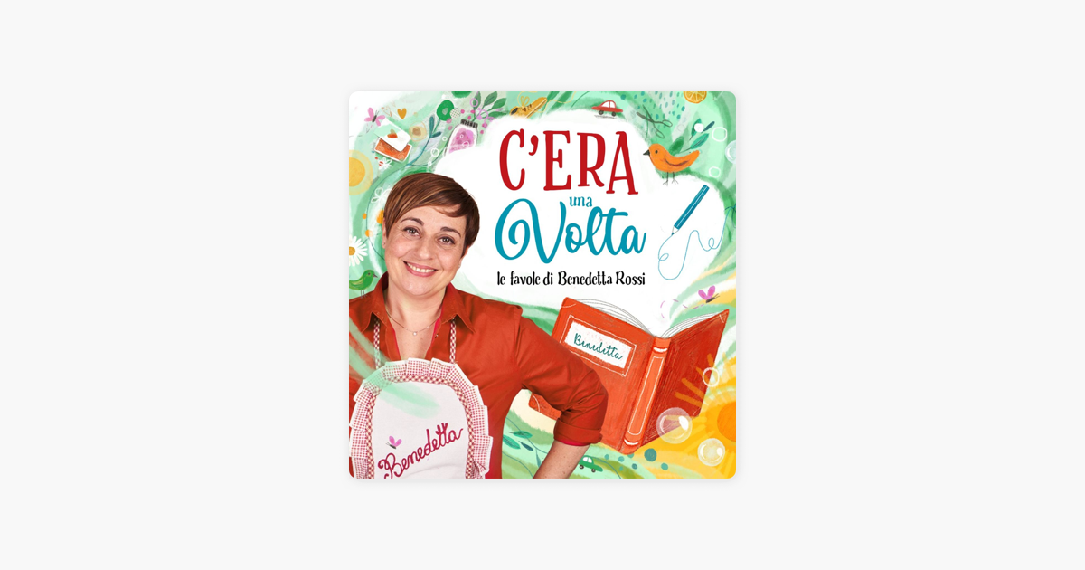 C'era una volta - Le Favole di Benedetta Rossi su Apple Podcasts