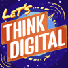 Let's Think Digital - Think Digital