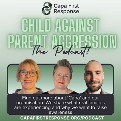 The Capa Podcast - Understanding Child Against Parent Aggression, from Capa First Response CIC